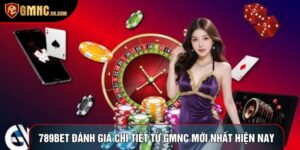 789bet Đánh Giá Chi Tiết Từ GMNC Mới Nhất Hiện Nay