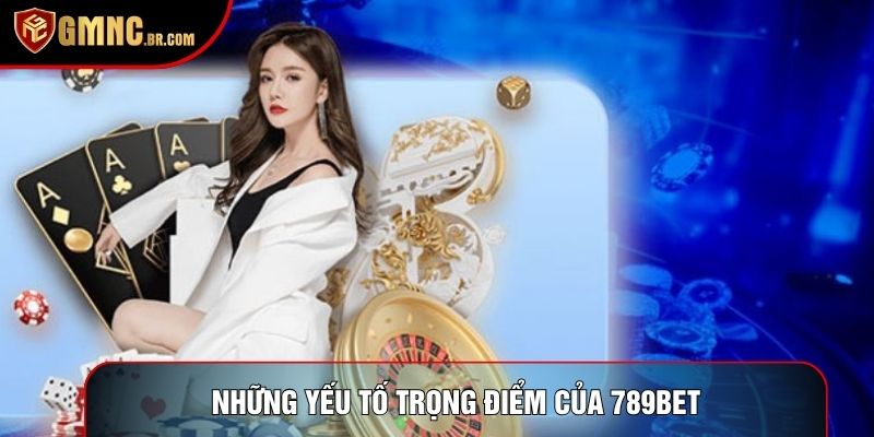 Những yếu tố trọng điểm của 789bet