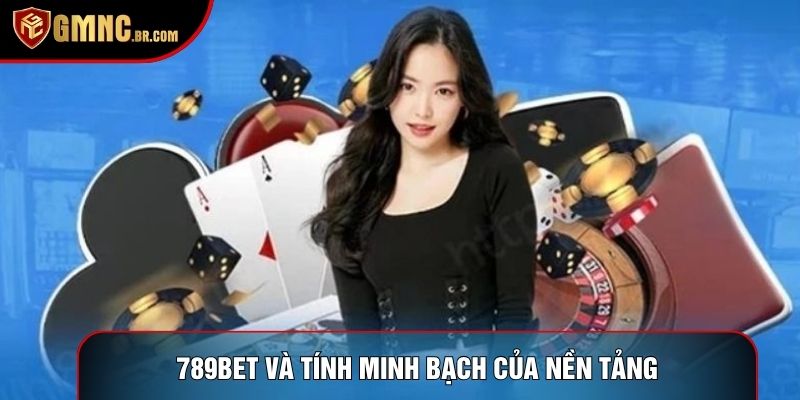 789bet và tính minh bạch của nền tảng