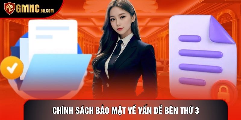 Chính sách bảo mật về vấn đề bên thứ 3