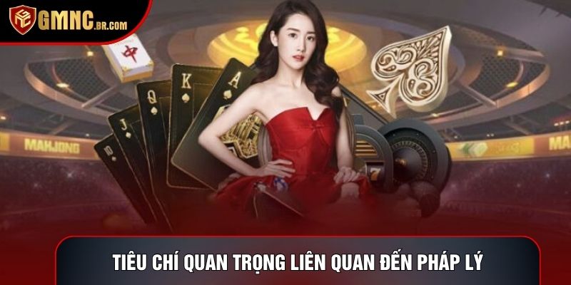 Tiêu chí quan trọng liên quan đến pháp lý của GMNC