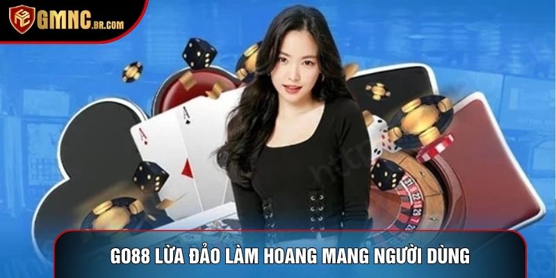 Go88 lừa đảo làm hoang mang người dùng