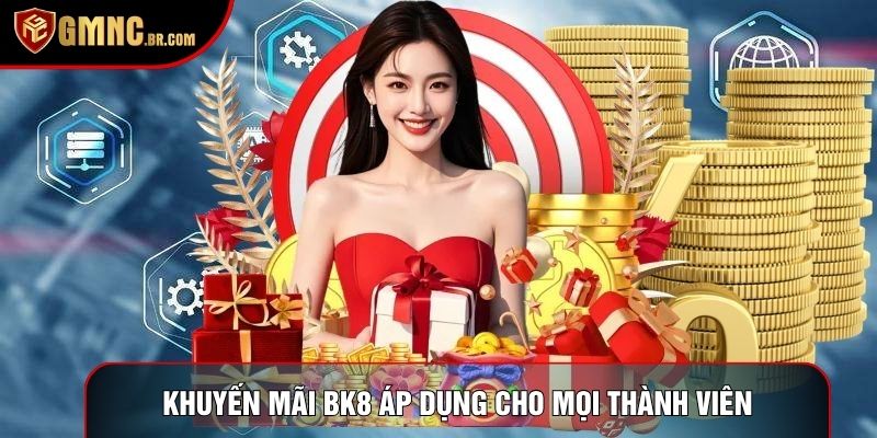 Khuyến mãi bk8 áp dụng cho mọi thành viên