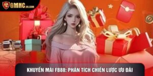 Khuyến Mãi Fb88: Phân Tích Chiến Lược Ưu Đãi Độc Quyền