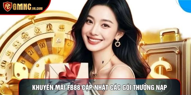 Khuyến mãi fb88 cập nhật các gói thưởng nạp lần đầu