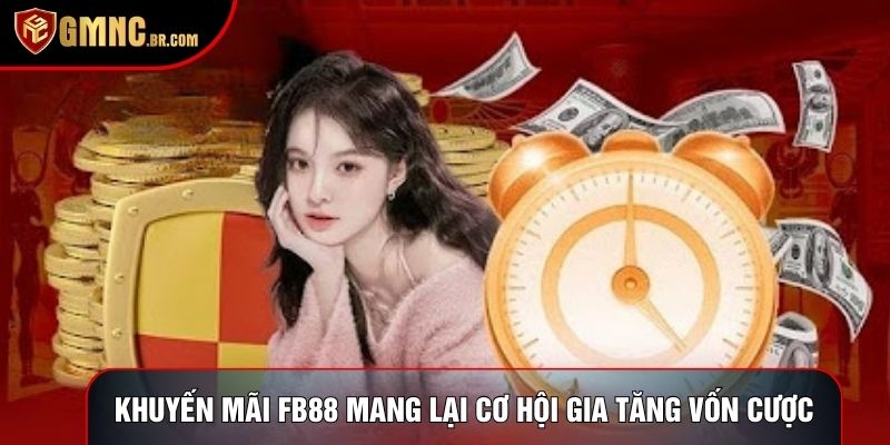 Khuyến mãi fb88 mang lại cơ hội gia tăng vốn cược