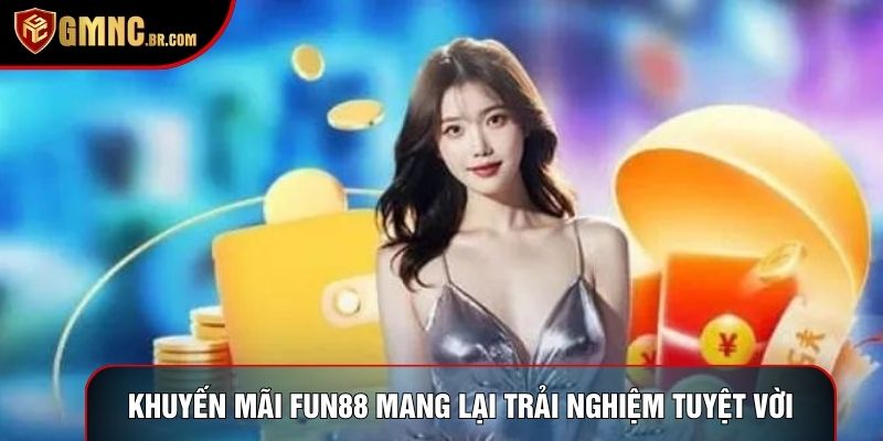 Khuyến mãi fun88 mang lại trải nghiệm tuyệt vời