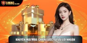 Khuyến Mãi M88: Chiến Lược Tối Ưu Lợi Nhuận Cho Người Chơi
