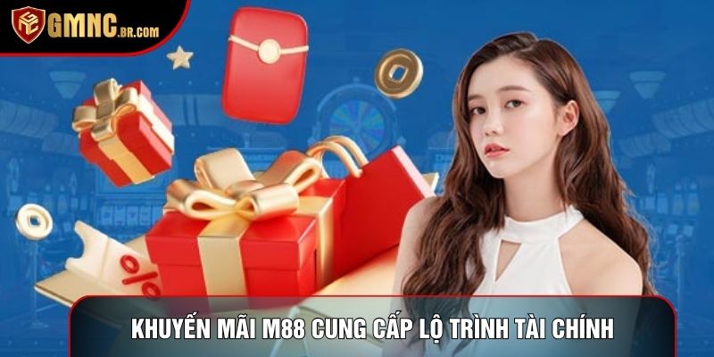 Khuyến mãi m88 cung cấp lộ trình tài chính rõ ràng