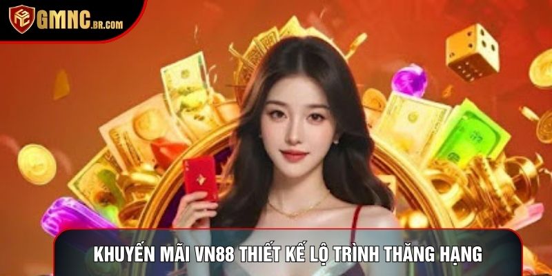 Khuyến mãi VN88 thiết kế lộ trình thăng hạng