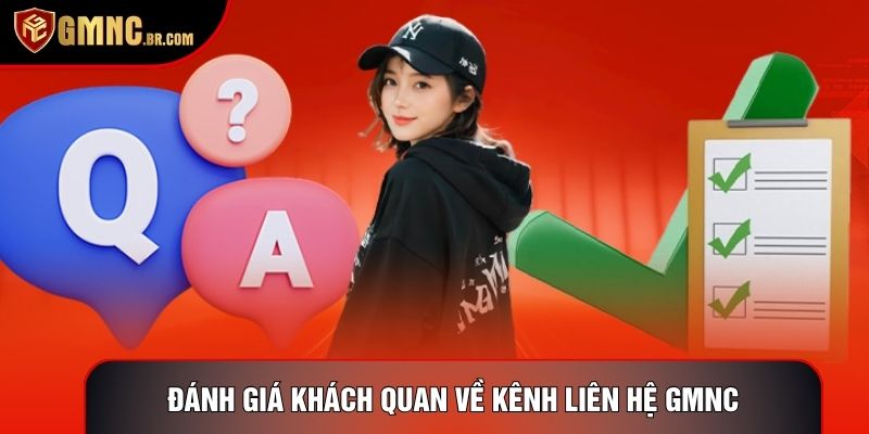 Đánh giá khách quan về kênh liên hệ GMNC