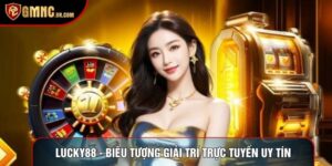 Lucky88 - Biểu Tượng Giải Trí Trực Tuyến Uy Tín Hàng Đầu