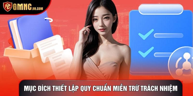 Mục đích thiết lập các quy chuẩn miễn trừ trách nhiệm