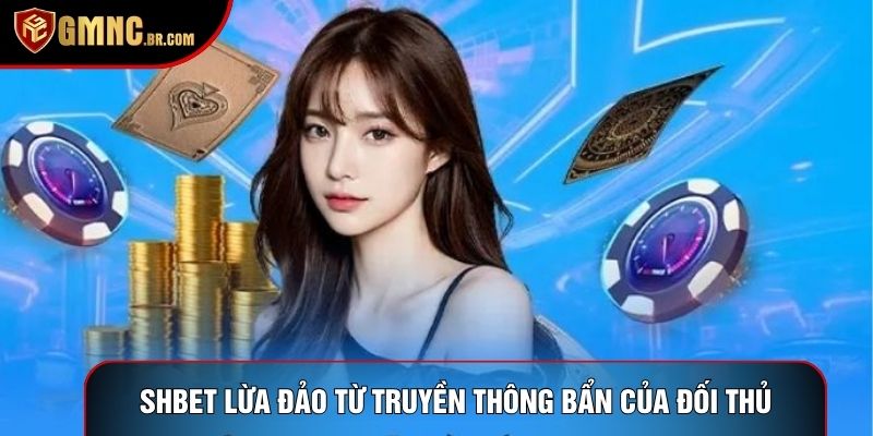 Shbet lừa đảo từ truyền thông bẩn của đối thủ