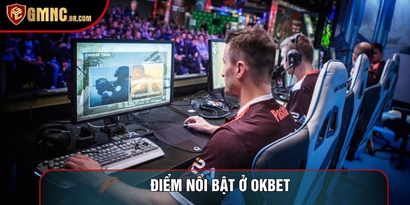 Điểm nổi bật ở okbet