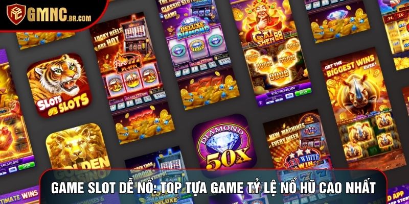 Game Slot Dễ Nổ: Top Tựa Game Tỷ Lệ Nổ Hũ Cao Nhất Hiện Nay