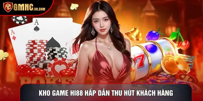 Kho game Hi88 hấp dẫn thu hút khách hàng
