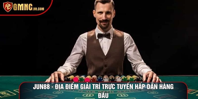 Jun88 - Địa Điểm Giải Trí Trực Tuyến Hấp Dẫn Hàng Đầu