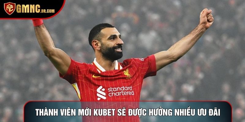 Thành viên mới sẽ có chương trình khuyến mãi kubet phù hợp