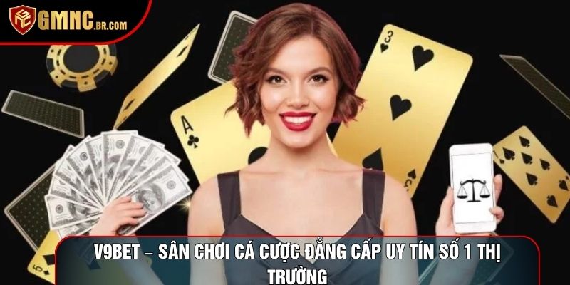 V9bet – Sân Chơi Cá Cược Đẳng Cấp Uy Tín Số 1 Thị Trường
